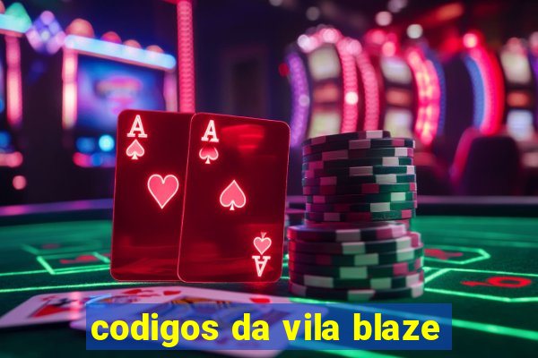 codigos da vila blaze