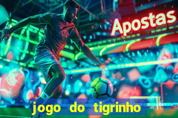 jogo do tigrinho de 2 reais