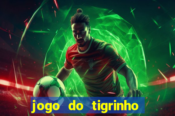 jogo do tigrinho de 2 reais