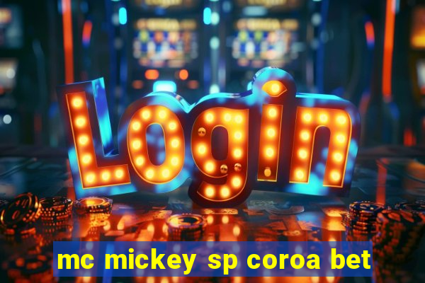 mc mickey sp coroa bet