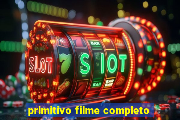 primitivo filme completo