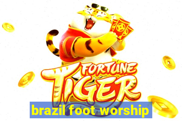 brazil foot worship