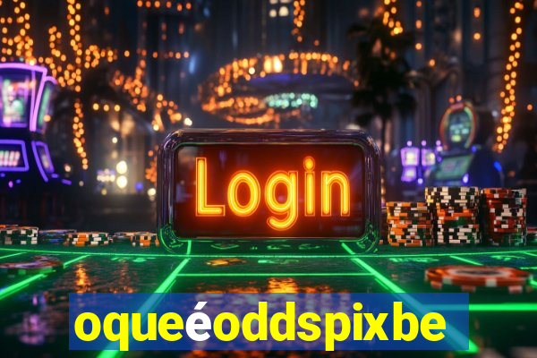 oqueéoddspixbet