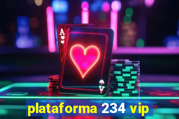 plataforma 234 vip