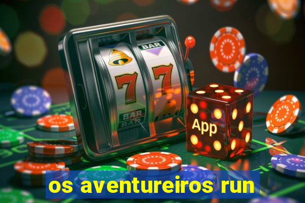 os aventureiros run