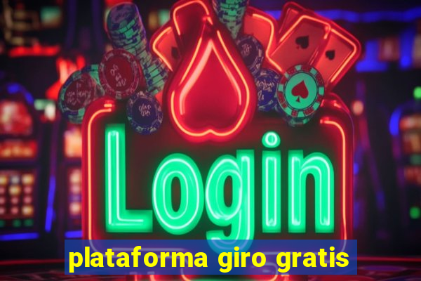 plataforma giro gratis