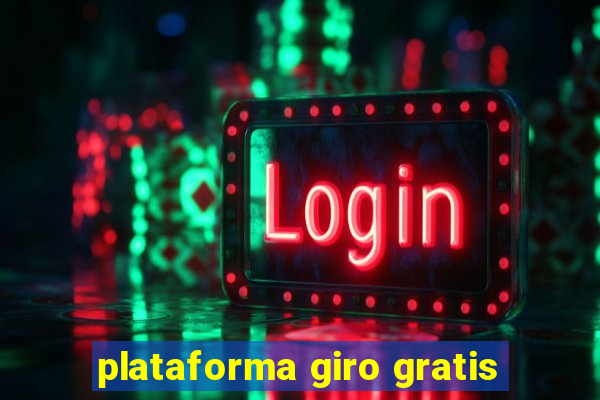 plataforma giro gratis