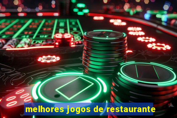 melhores jogos de restaurante