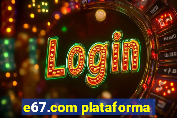 e67.com plataforma