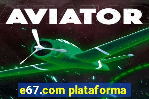 e67.com plataforma