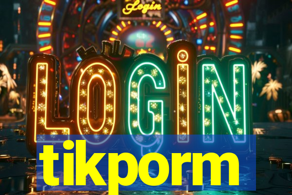 tikporm