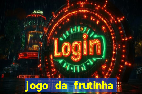 jogo da frutinha que paga dinheiro