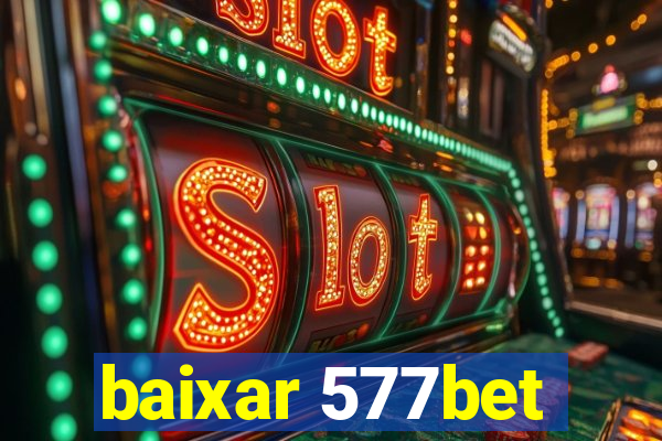 baixar 577bet