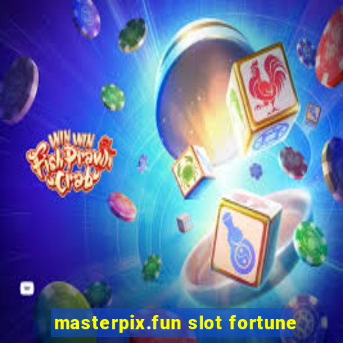 masterpix.fun slot fortune