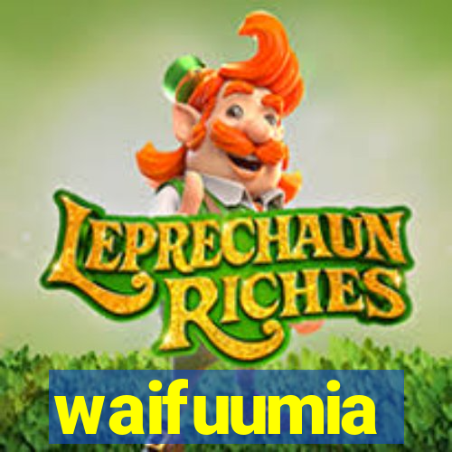 waifuumia