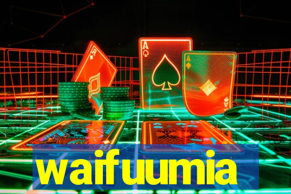 waifuumia