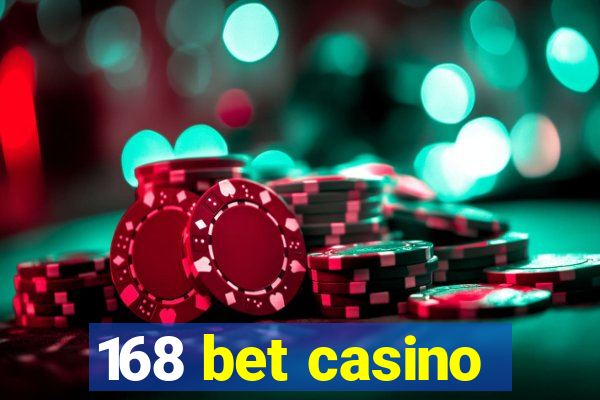 168 bet casino