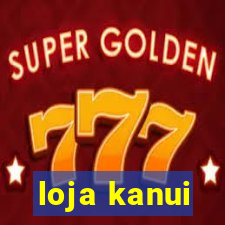 loja kanui