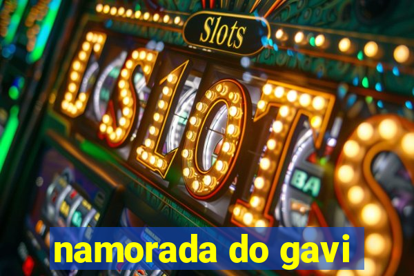 namorada do gavi