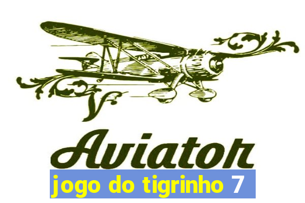 jogo do tigrinho 7