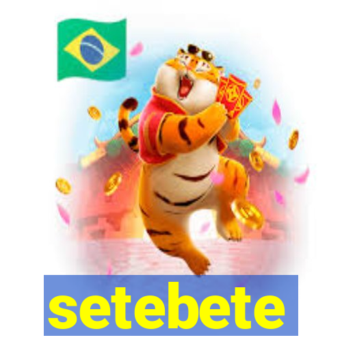 setebete