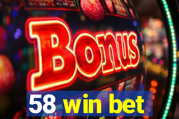 58 win bet