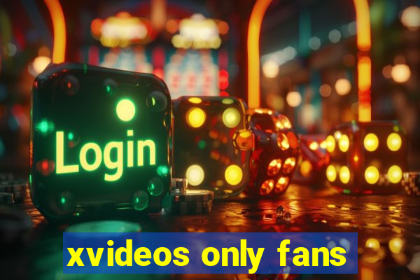 xvideos only fans