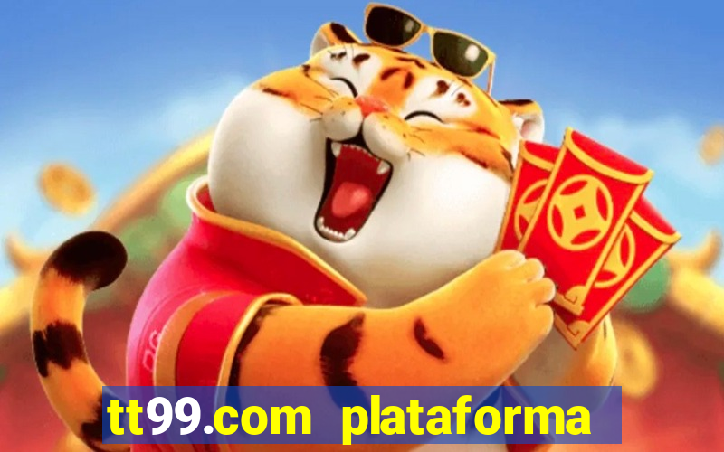 tt99.com plataforma de jogos