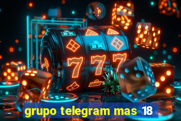 grupo telegram mas 18