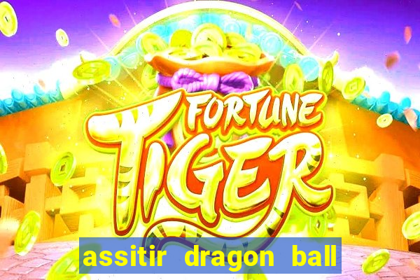 assitir dragon ball z dublado