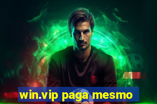 win.vip paga mesmo