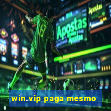 win.vip paga mesmo