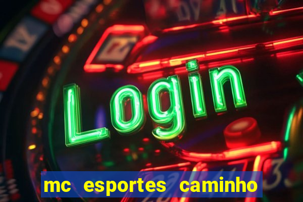 mc esportes caminho da sorte