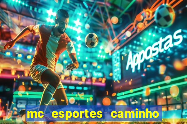 mc esportes caminho da sorte