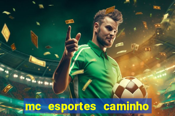 mc esportes caminho da sorte