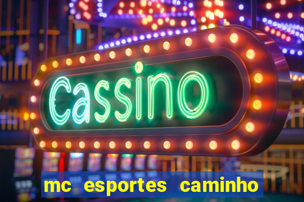 mc esportes caminho da sorte