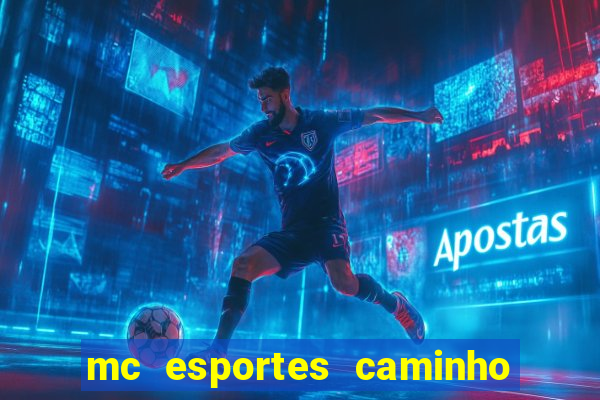 mc esportes caminho da sorte