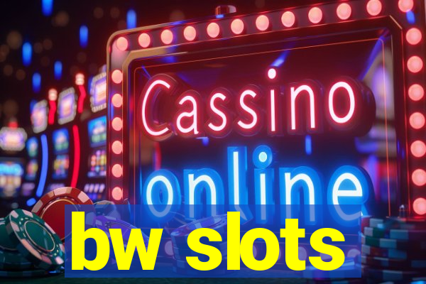 bw slots