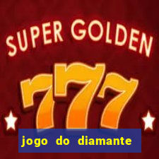 jogo do diamante para ganhar dinheiro