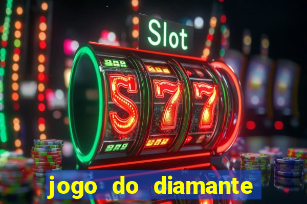 jogo do diamante para ganhar dinheiro