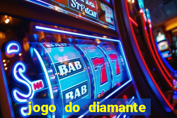 jogo do diamante para ganhar dinheiro