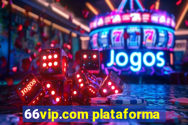 66vip.com plataforma