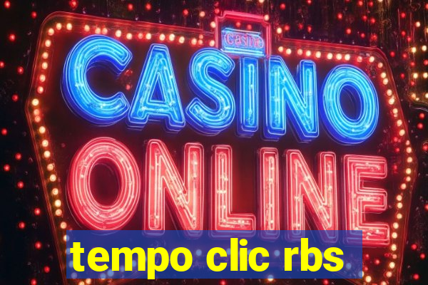 tempo clic rbs