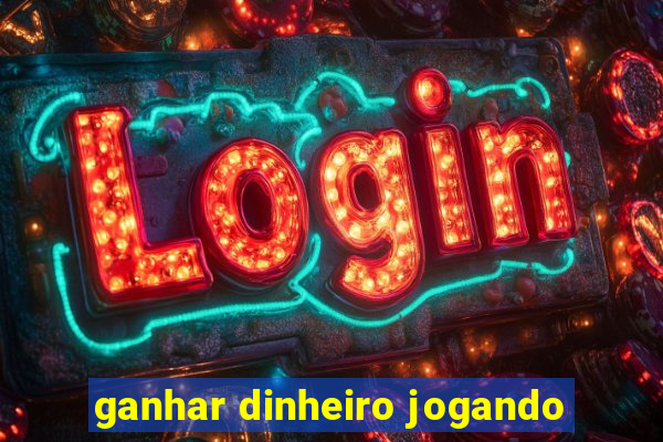 ganhar dinheiro jogando