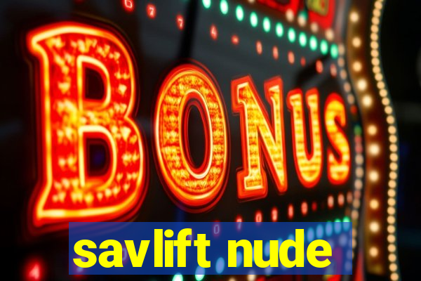 savlift nude