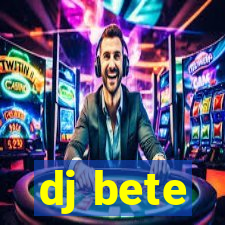 dj bete