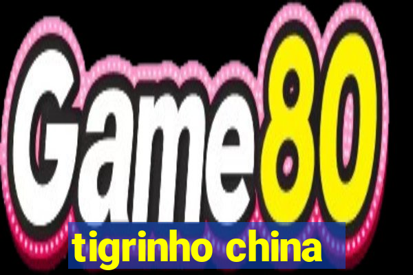 tigrinho china