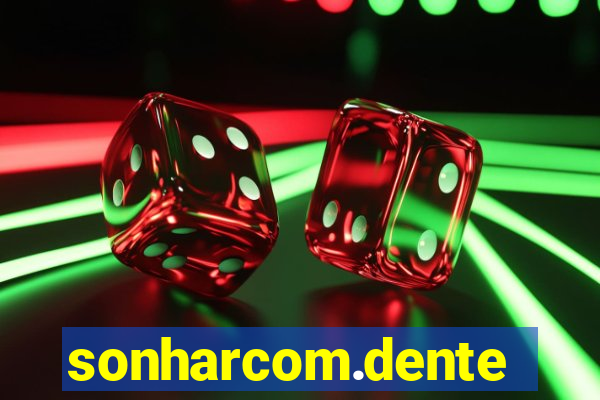 sonharcom.dente