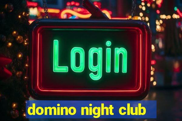 domino night club