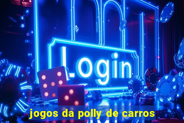 jogos da polly de carros